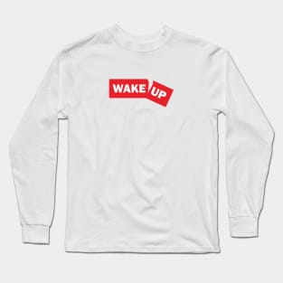 wake up Long Sleeve T-Shirt